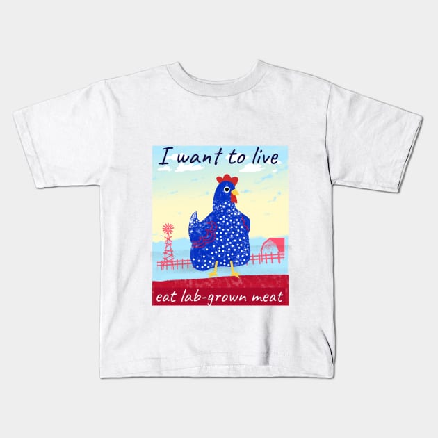 I want to live, eat lab-grown meat Kids T-Shirt by Zipora